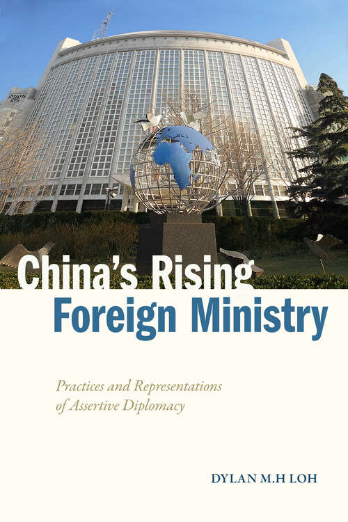 Book cover of China's Rising Foreign Ministry: Practices and Representations of Assertive Diplomacy (Studies in Asian Security)
