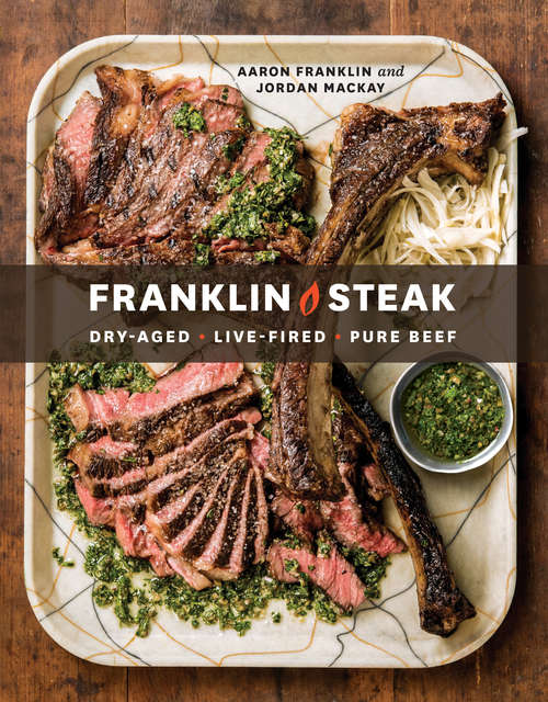 Book cover of Franklin Steak: Dry-Aged. Live-Fired. Pure Beef.