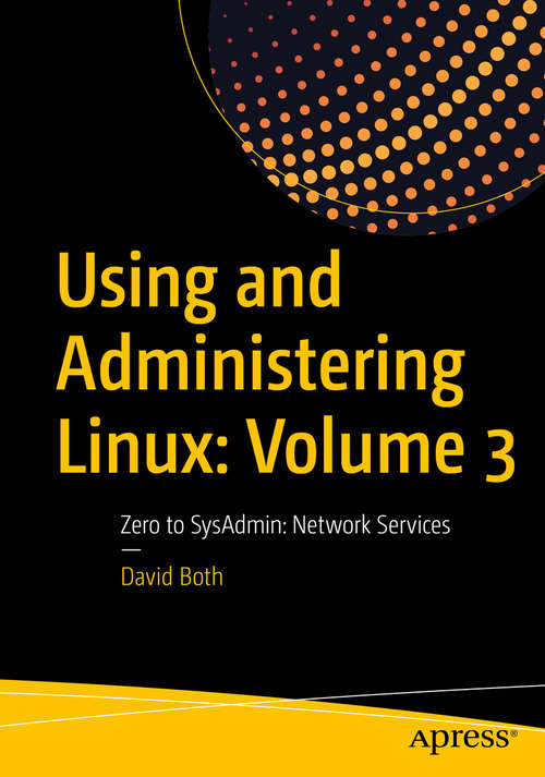 Using and Administering Linux: Zero to SysAdmin: Network Services