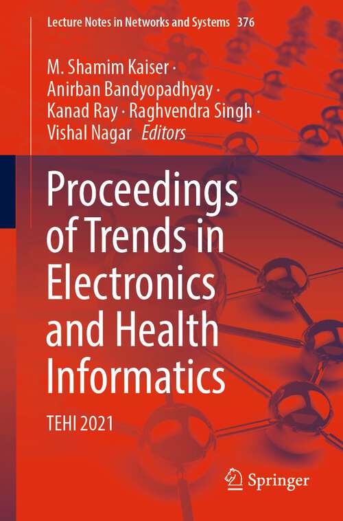 Proceedings of Trends in Electronics and Health Informatics: TEHI 2021 (Lecture Notes in Networks and Systems #376)