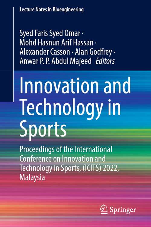 Book cover of Innovation and Technology in Sports: Proceedings of the International Conference on Innovation and Technology in Sports, (ICITS) 2022, Malaysia (1st ed. 2023) (Lecture Notes in Bioengineering)