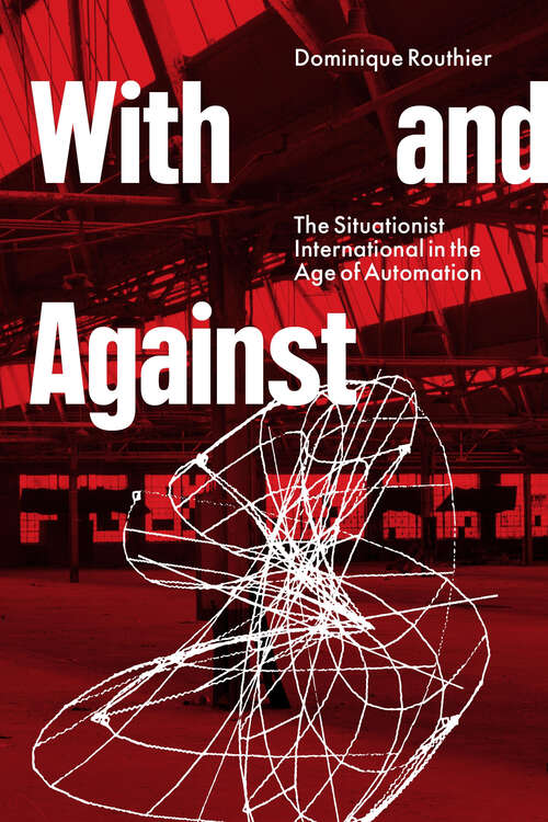 Book cover of With and Against: the Situationist International in the Age of Automation
