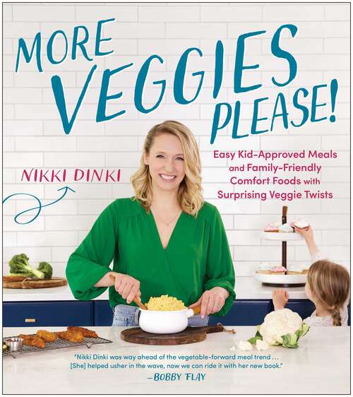 Book cover of More Veggies Please!: Easy Kid-Approved Meals and Family-Friendly Comfort Foods with Surprising Veggie Twists