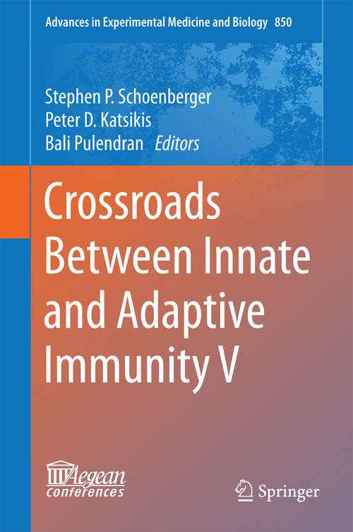 Book cover of Crossroads Between Innate and Adaptive Immunity V (Advances in Experimental Medicine and Biology #850)