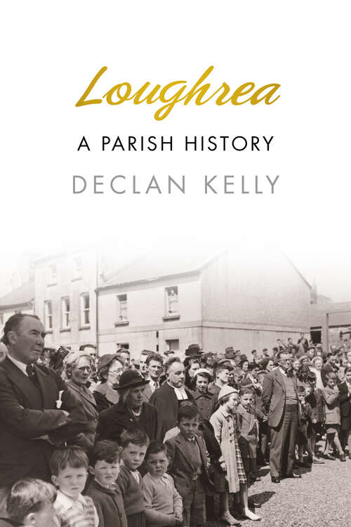 Book cover of Loughrea: A Parish History