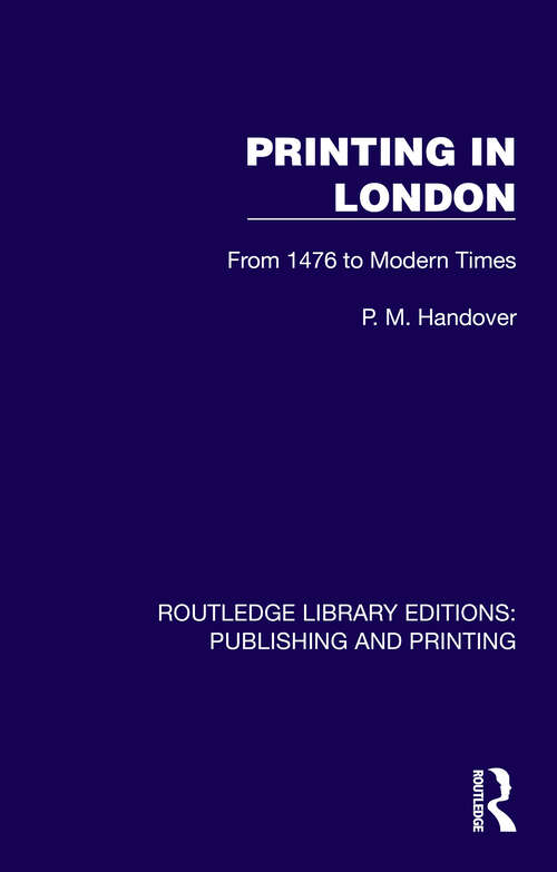 Book cover of Printing in London: From 1476 to Modern Times (1) (Routledge Library Editions: Publishing and Printing)