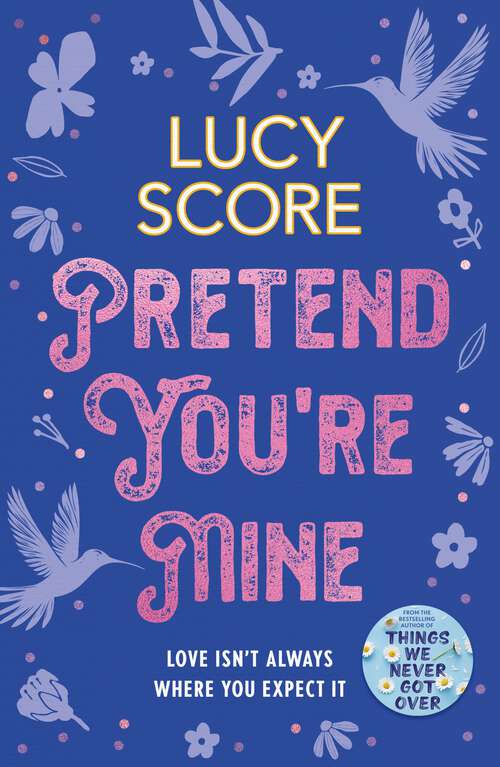 Book cover of Pretend You're Mine: a fake dating small town love story from the author of Things We Never Got Over (The Benevolence Series)