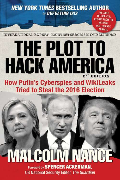 Book cover of The Plot to Hack America: How Putin's Cyberspies and WikiLeaks Tried to Steal the 2016 Election