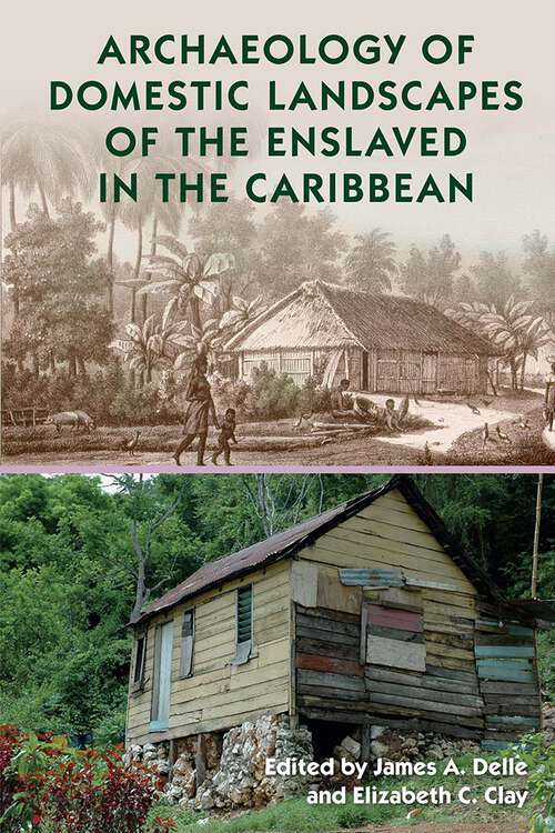 Book cover of Archaeology of Domestic Landscapes of the Enslaved in the Caribbean (1) (Florida Museum of Natural History: Ripley P. Bullen Series)