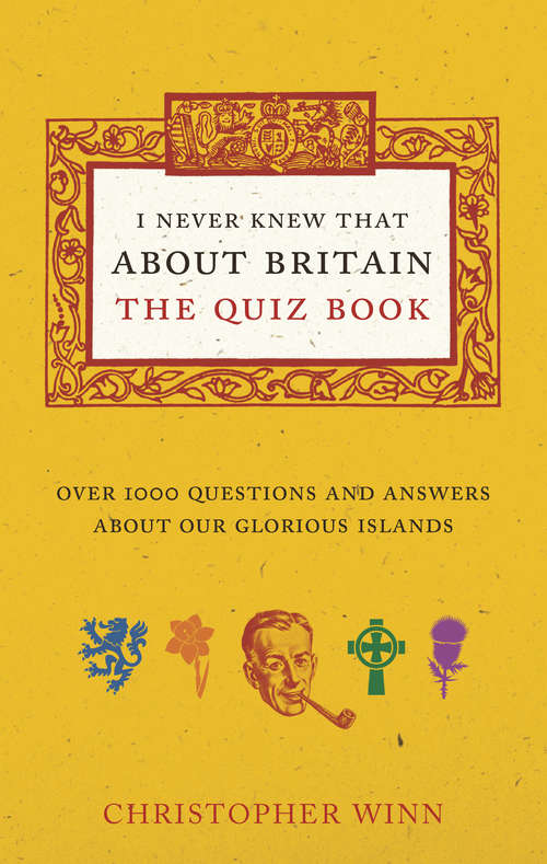 Book cover of I Never Knew That About Britain: Over 1000 questions and answers about our glorious isles