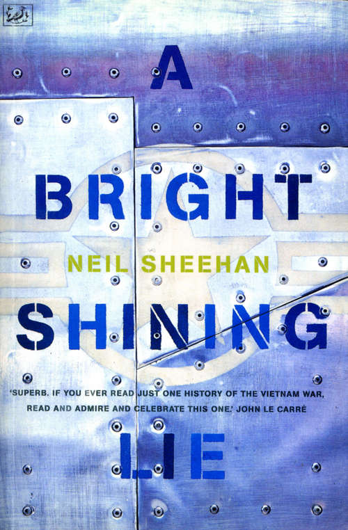 Book cover of A Bright Shining Lie: John Paul Vann and America in Vietnam (Picador Bks.)