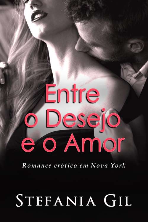 Book cover of Entre o Desejo e o Amor: Romance e Erotismo