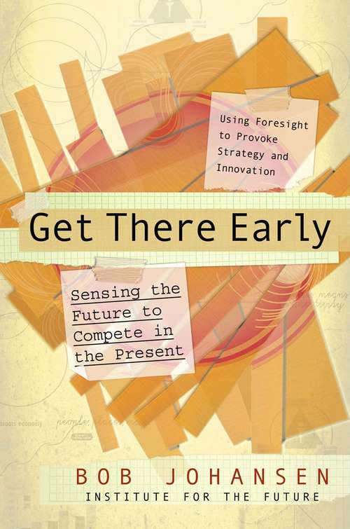 Book cover of Get there Early: Sensing the Future to Compete in the Present