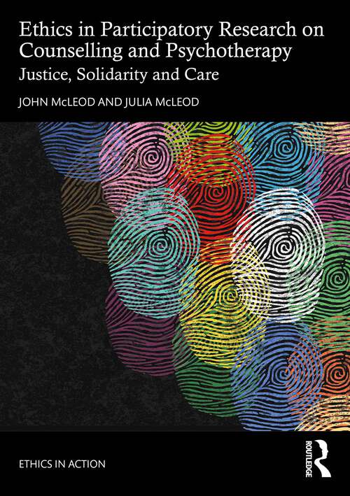 Book cover of Ethics in Participatory Research on Counselling and Psychotherapy: Justice, Solidarity and Care (1) (Ethics In Action)