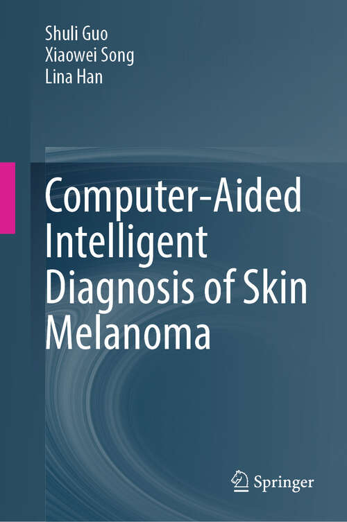 Book cover of Computer-Aided Intelligent Diagnosis of Skin Melanoma