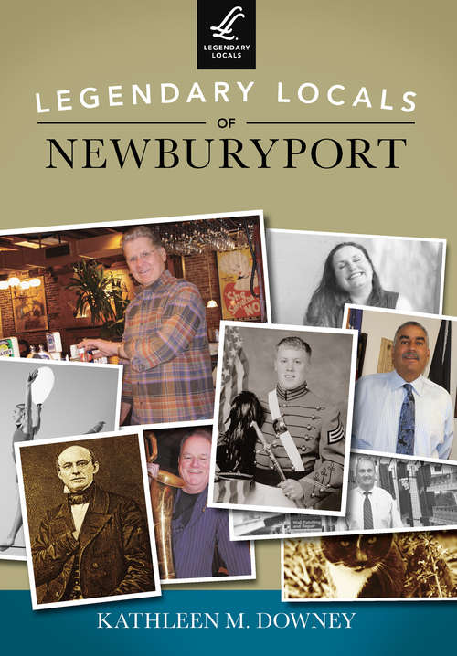 Book cover of Legendary Locals of Newburyport