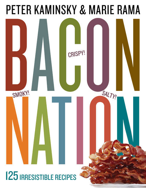 Book cover of Bacon Nation: 125 Irresistible Recipes