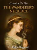 The Wanderer's Necklace: Large Print (Classics To Go)
