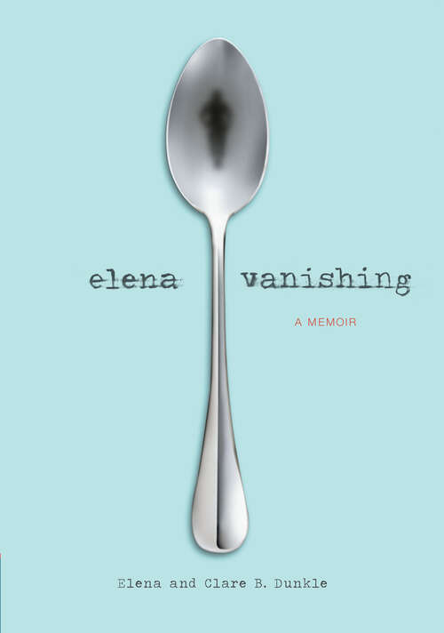 Book cover of Elena Vanishing: A Memoir