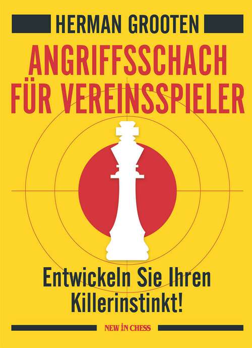 Book cover of Angriffsschach für Vereinsspieler: Entwickeln Sie Ihren Killerinstinkt!
