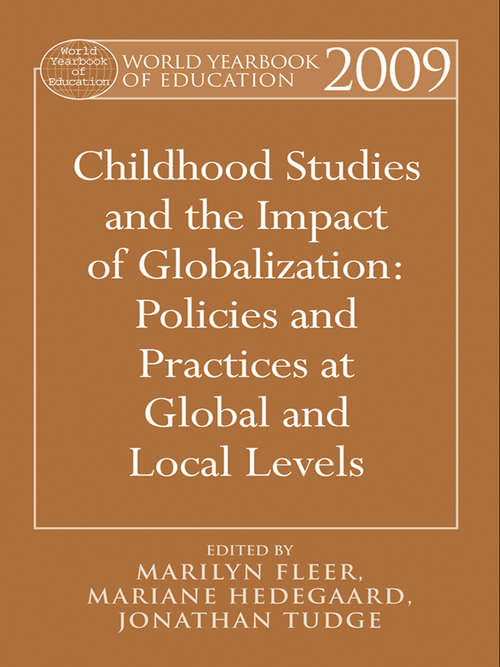 Childhood Studies and the Impact of Globalization: Policies and Practices at Global and Local Levels (World Yearbook of Education #Vol. 2009)