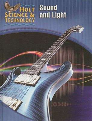 Book cover of Holt Science and Technology: Sound and Light