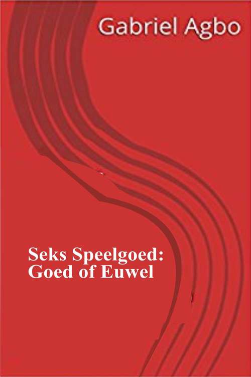 Book cover of Seks Speelgoed:  Goed of Euwel?