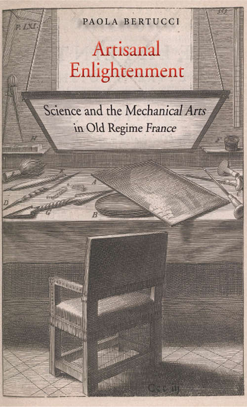 Book cover of Artisanal Enlightenment: Science and the Mechanical Arts in Old Regime France