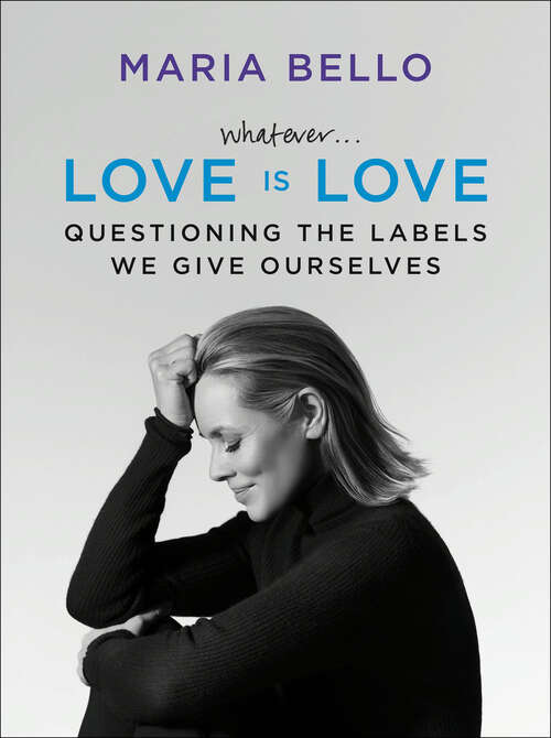 Book cover of Whatever . . . Love Is Love: Questioning the Labels We Give Ourselves