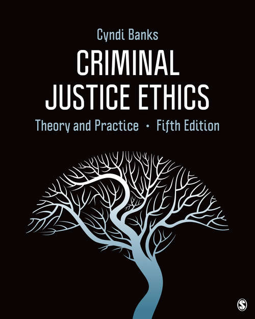 Book cover of Criminal Justice Ethics: Theory and Practice (Fifth Edition)