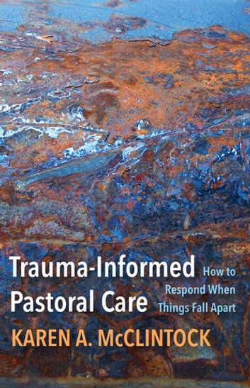 Book cover of Trauma-Informed Pastoral Care: How To Respond When Things Fall Apart