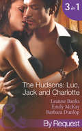 The Hudson’s: Luc, Jack and Charlotte (Mills And Boon By Request Ser. #1)