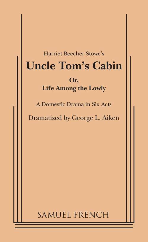Uncle Tom's Cabin: Or Life Among The Lowly (1899)