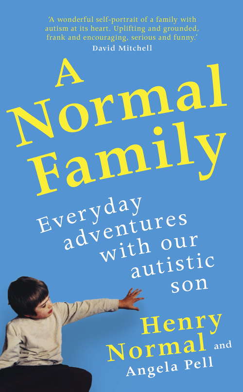 Book cover of A Normal Family: Everyday adventures with our autistic son