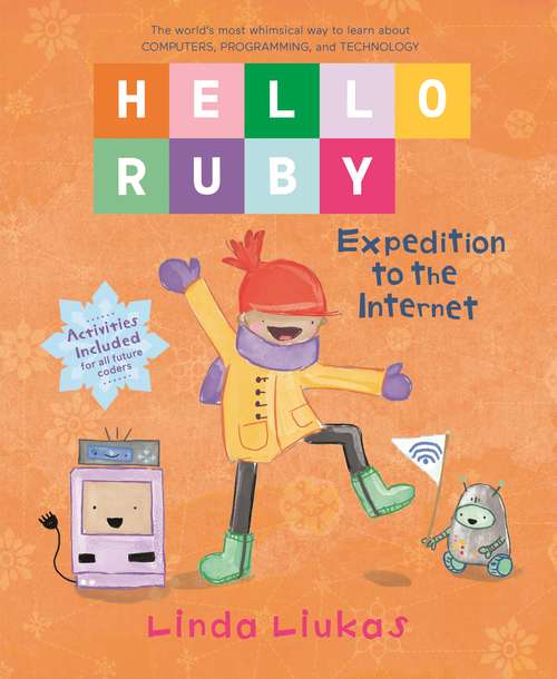 Book cover of Hello Ruby: Expedition to the Internet (Hello Ruby #3)