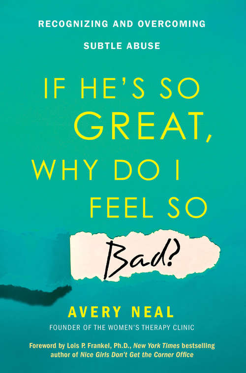 Book cover of If He's So Great, Why Do I Feel So Bad?: Recognizing and Overcoming Subtle Abuse