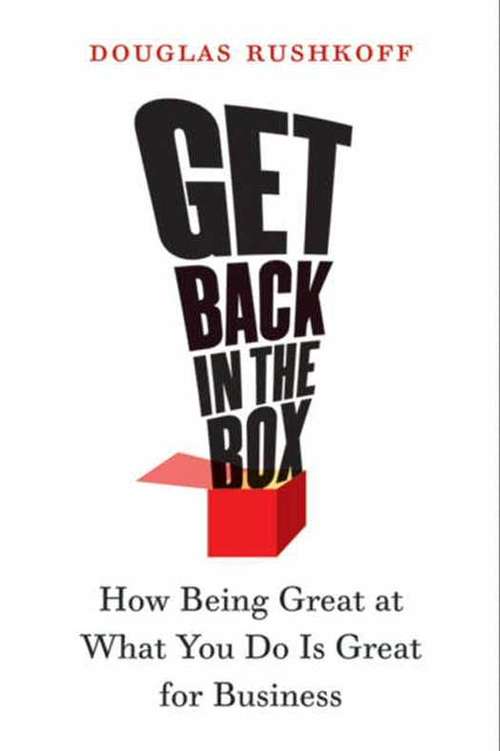 Book cover of Get Back in the Box: How Being Great at What You Do Is Great for Business