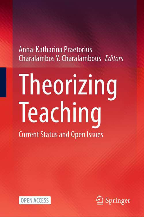 Book cover of Theorizing Teaching: Current Status and Open Issues (1st ed. 2023)