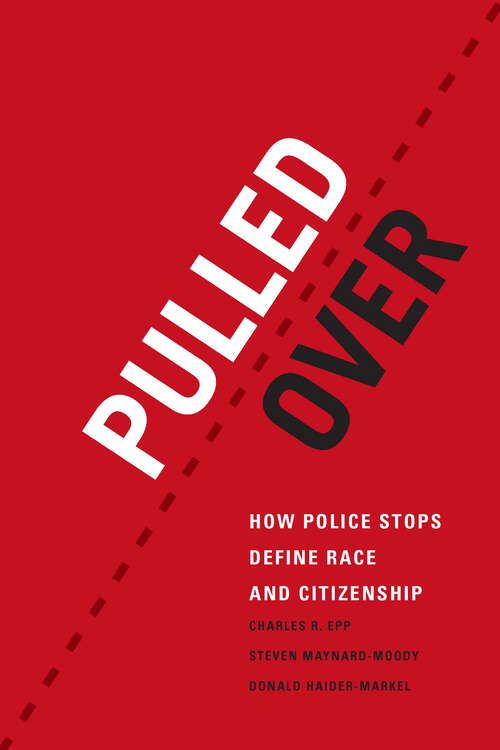 Book cover of Pulled Over: How Police Stops Define Race and Citizenship