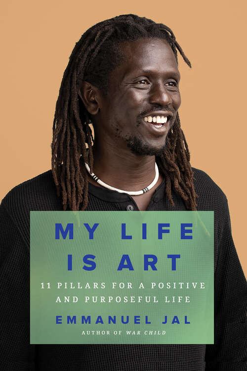 Book cover of My Life Is Art: 11 Pillars for a Positive and Purposeful Life