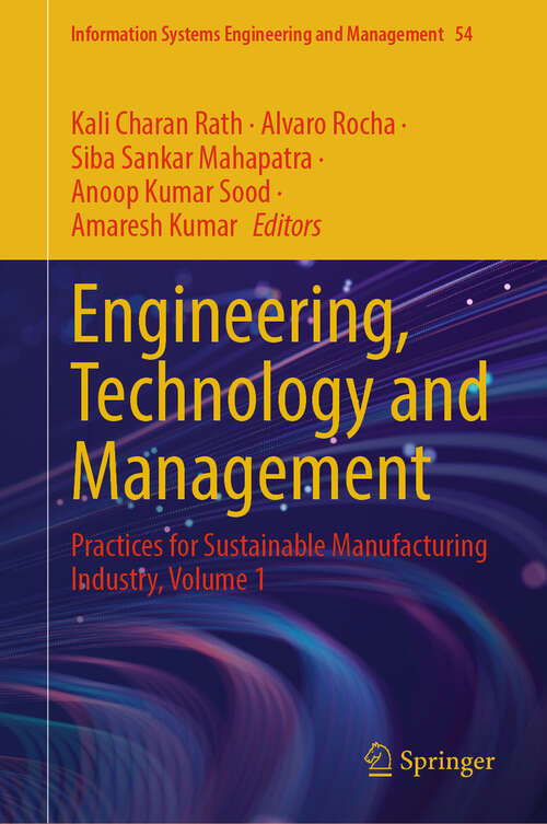 Book cover of Engineering, Technology and Management: Practices for Sustainable Manufacturing Industry, Volume 1 (Information Systems Engineering and Management #54)
