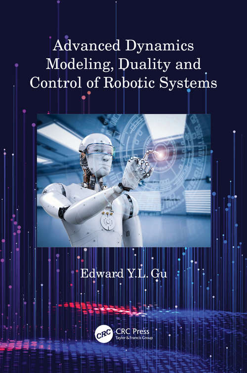 Book cover of Advanced Dynamics Modeling, Duality and Control of Robotic Systems