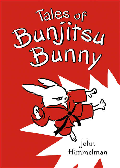 Book cover of Tales of Bunjitsu Bunny (Bunjitsu Bunny Ser. #1)