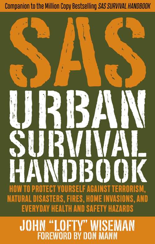 Book cover of SAS Urban Survival Handbook: How to Protect Yourself Against Terrorism, Natural Disasters, Fires, Home Invasions, and Everyday Health and Safety Hazards