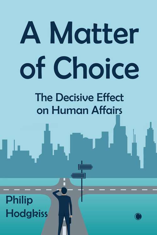 Book cover of A Matter of Choice: The Decisive Effect on Human Affairs (1)