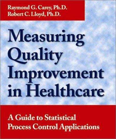 Measuring Quality Improvement In Healthcare: A Guide To Statistical Process Control Applications