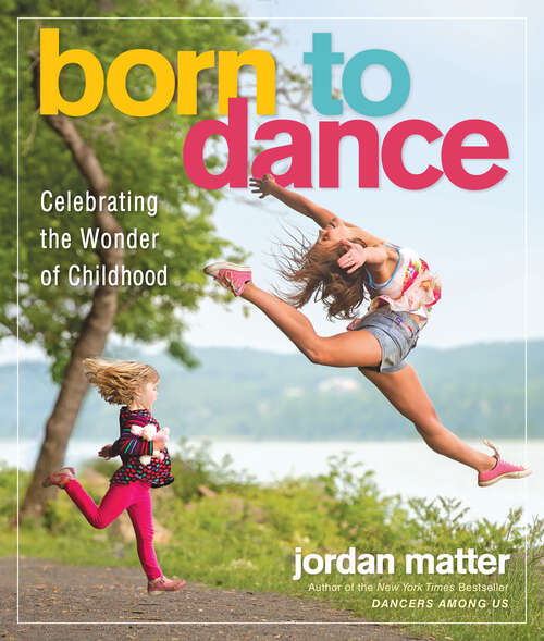 Book cover of Born to Dance: Celebrating the Wonder of Childhood