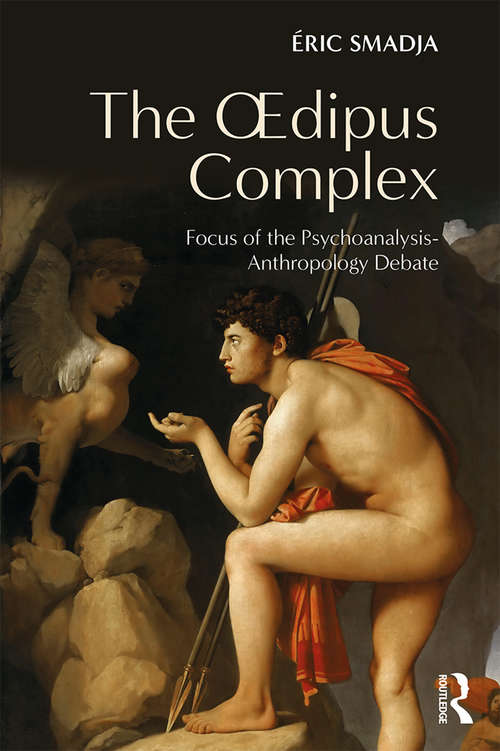 Book cover of The Oedipus Complex: Focus of the Psychoanalysis-Anthropology Debate