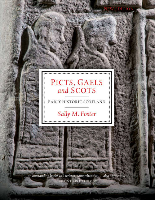 Picts, Gaels and Scots: Early Historic Scotland (Historic Scotland Ser.)