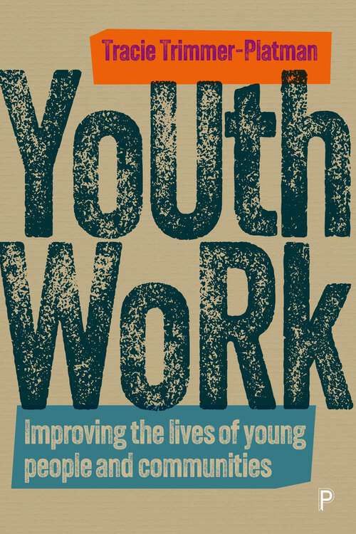 Book cover of Youth Work: Improving the Lives of Young People and Communities (First Edition)